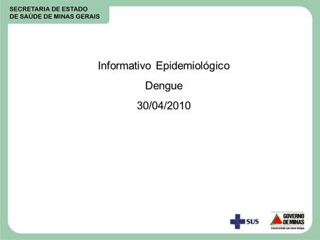 Informativo Epidemiológico Dengue 30/04/2010.