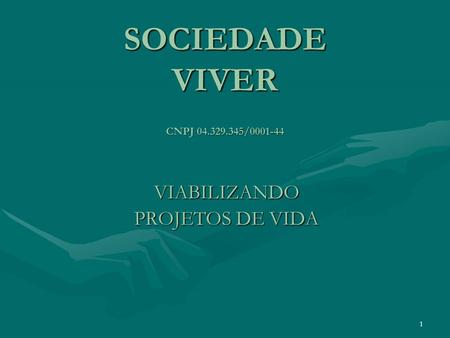 1 SOCIEDADE VIVER VIABILIZANDO PROJETOS DE VIDA CNPJ 04.329.345/0001-44.