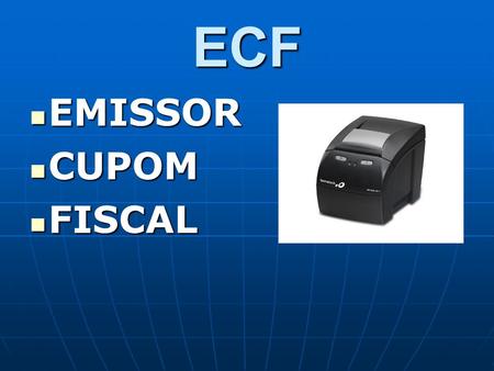 ECF EMISSOR CUPOM FISCAL.