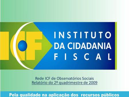 Rede ICF de Observatórios Sociais Relatório do 2º quadrimestre de 2009.