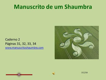 Manuscrito de um Shaumbra Caderno 2 Páginas 31, 32, 33, 34 www.manuscritoshaumbra.com DEZ/08.