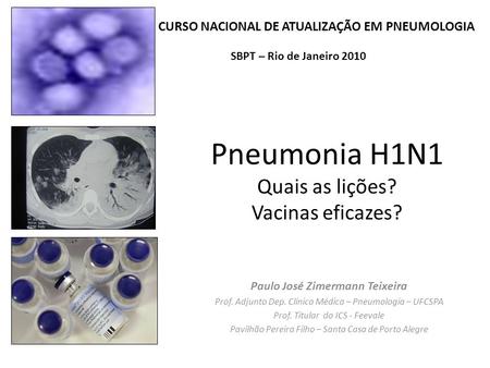 Pneumonia H1N1 Quais as lições? Vacinas eficazes?