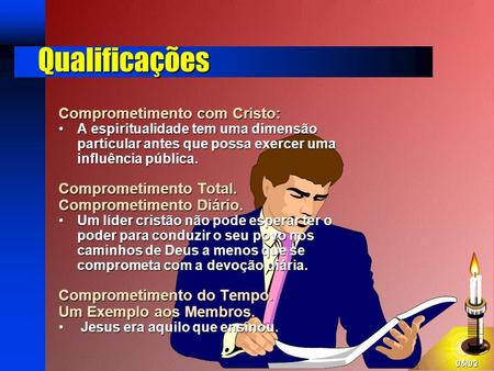 Qualificações Comprometimento com Cristo: Comprometimento Total.