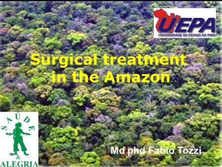 Surgical treatment in the Amazon Md phd Fabio Tozzi.