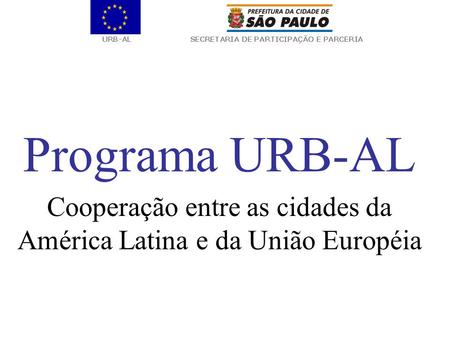 Programa URB-AL Cooperação entre as cidades da América Latina e da União Européia.
