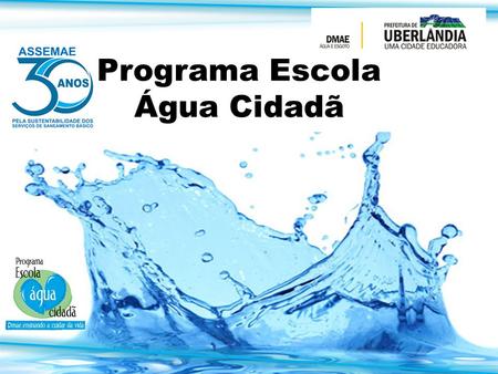 Programa Escola Água Cidadã. Contribuir para a preservação das águas, através do desenvolvimento de ações que possibilitem o despertar da consciência.