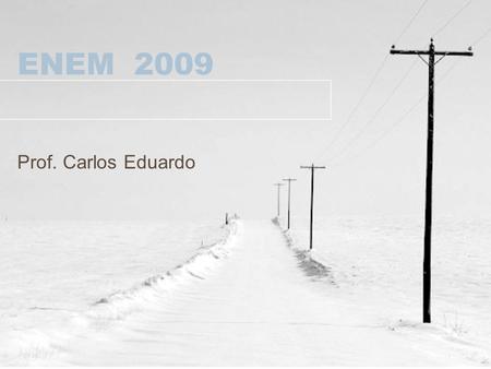 ENEM 2009 Prof. Carlos Eduardo.