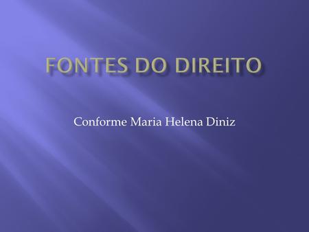 Conforme Maria Helena Diniz