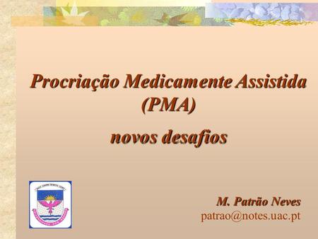 Procriação Medicamente Assistida (PMA)