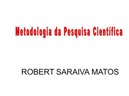 ROBERT SARAIVA MATOS.