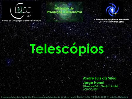 Telescópios André Luiz da Silva Jorge Honel Minicurso de