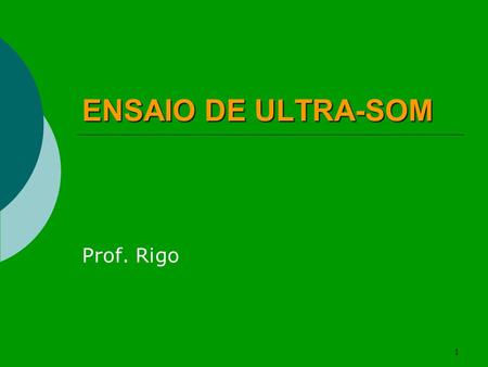 ENSAIO DE ULTRA-SOM Prof. Rigo.