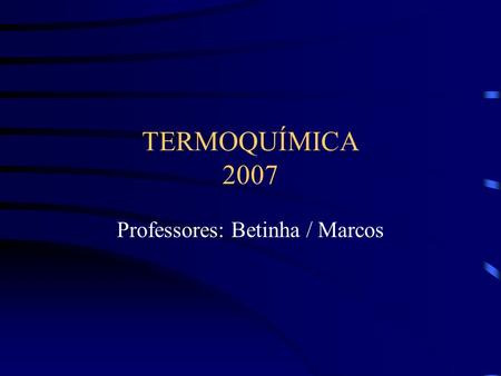 Professores: Betinha / Marcos