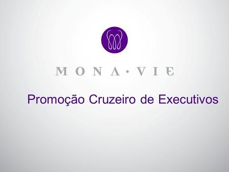 Promoção Cruzeiro de Executivos. Cruzeiro de 4 dias pela Costa Brasileira para os Executivos da MonaVie (Bronzes e acima)