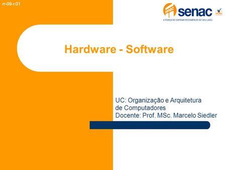 Hardware - Software UC: Organização e Arquitetura de Computadores