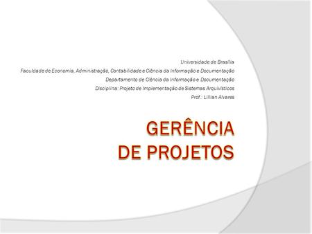 Universidade de Brasília Faculdade de Economia, Administração, Contabilidade e Ciência da Informação e Documentação Departamento de Ciência da Informação.