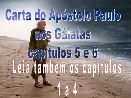 Carta do Apóstolo Paulo aos Gálatas capítulos 5 e 6