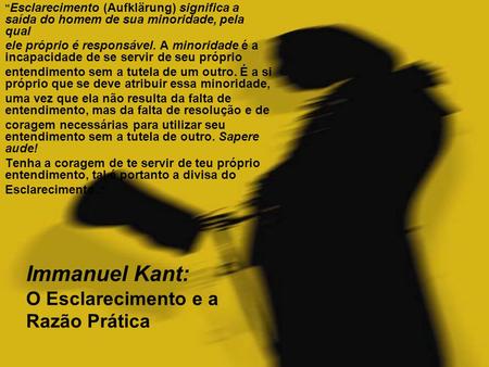 Immanuel Kant: O Esclarecimento e a Razão Prática