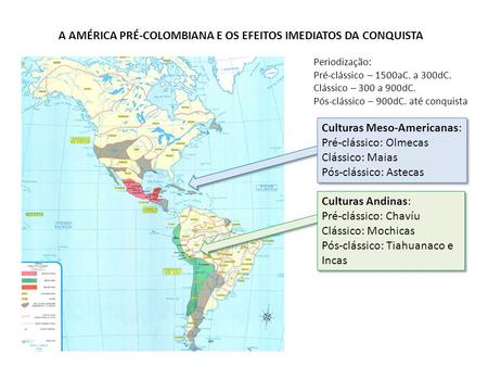 A AMÉRICA PRÉ-COLOMBIANA E OS EFEITOS IMEDIATOS DA CONQUISTA