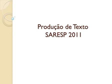 Produção de Texto SARESP 2011