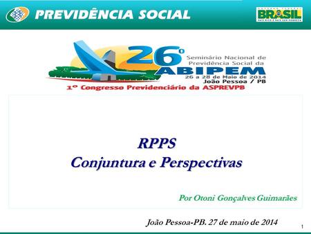 1 RPPS Conjuntura e Perspectivas João Pessoa-PB. 27 de maio de 2014 Por Otoni Gonçalves Guimarães.