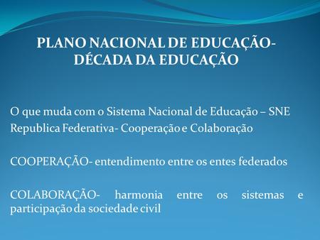 PLANO NACIONAL DE EDUCAÇÃO- DÉCADA DA EDUCAÇÃO