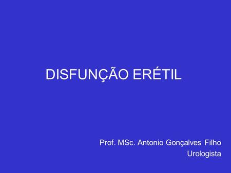 Prof. MSc. Antonio Gonçalves Filho Urologista