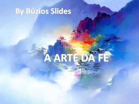 By Búzios Slides A ARTE DA FÉ.