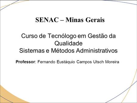 Professor: Fernando Eustáquio Campos Utsch Moreira