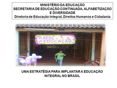 UMA ESTRATÉGIA PARA IMPLANTAR A EDUCAÇÃO INTEGRAL NO BRASIL