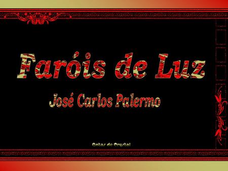 Faróis de Luz José Carlos Palermo.