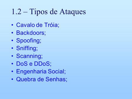 1.2 – Tipos de Ataques Cavalo de Tróia; Backdoors; Spoofing; Sniffing;
