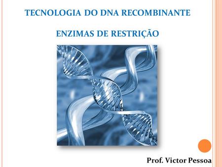 TECNOLOGIA DO DNA RECOMBINANTE