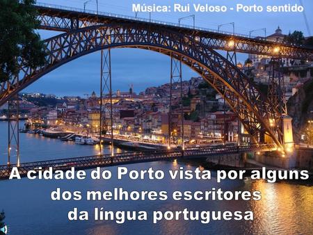 A cidade do Porto vista por alguns dos melhores escritores