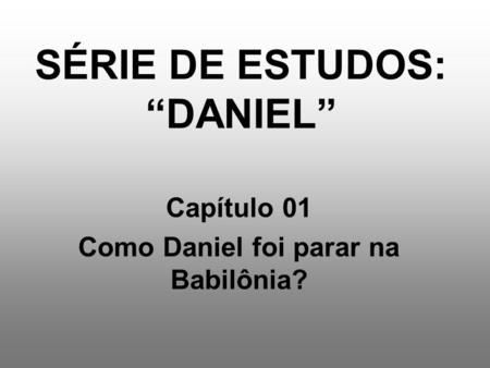 SÉRIE DE ESTUDOS: “DANIEL”