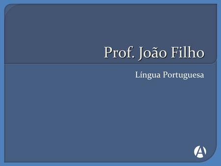 Prof. João Filho Língua Portuguesa.