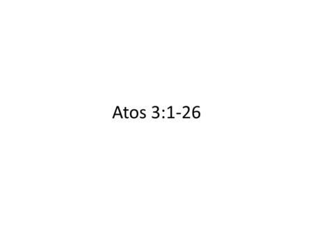 Atos 3:1-26.