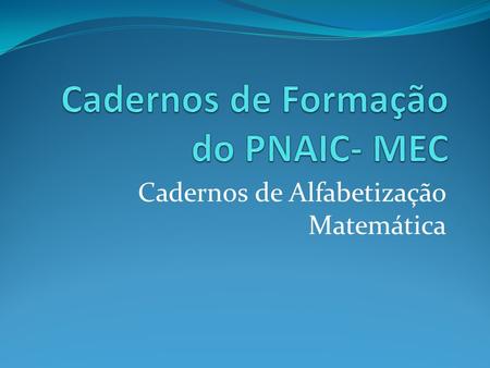Cadernos de Formação do PNAIC- MEC