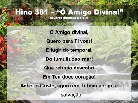 Hino 381 – “Ó Amigo Divinal” Eduardo Henrique Moreira