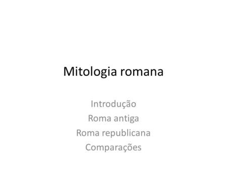 Introdução Roma antiga Roma republicana Comparações