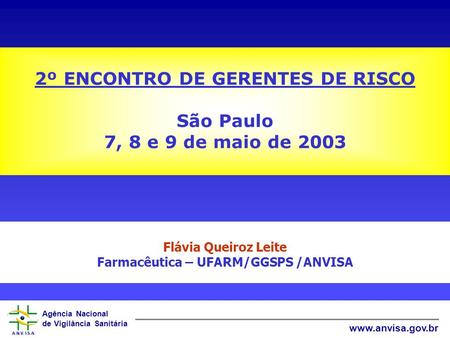 2º ENCONTRO DE GERENTES DE RISCO Farmacêutica – UFARM/GGSPS /ANVISA