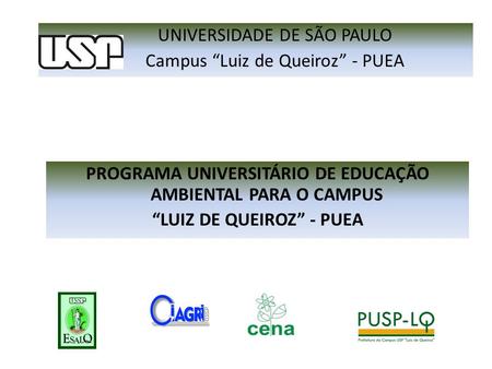 UNIVERSIDADE DE SÃO PAULO Campus “Luiz de Queiroz” - PUEA