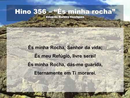 Hino 356 – “És minha rocha” Eduardo Moreira Henriques