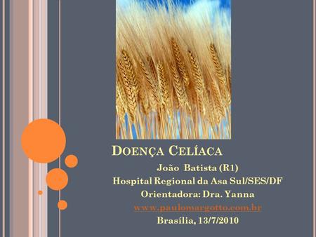 Hospital Regional da Asa Sul/SES/DF Orientadora: Dra. Yanna