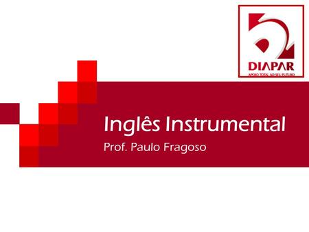 Inglês Instrumental Prof. Paulo Fragoso.