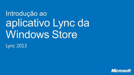 Introdução ao aplicativo Lync da Windows Store Lync 2013.