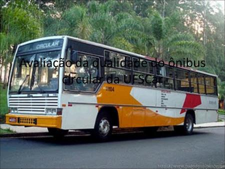 Avaliação da qualidade do ônibus circular da UFSCar