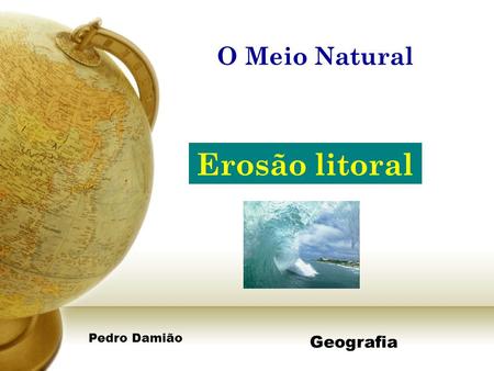 O Meio Natural Erosão litoral Pedro Damião Geografia.