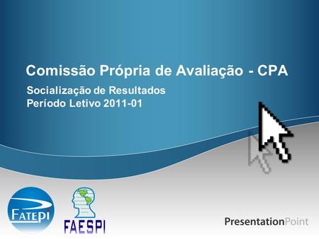 Comissão Própria de Avaliação - CPA Socialização de Resultados Período Letivo 2011-01.