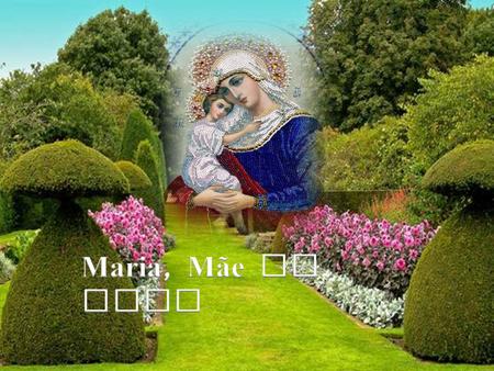 Maria, Mãe de Deus.
